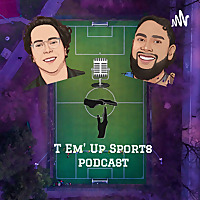 T Em' Up Sports Podcast