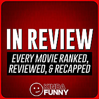 In Review   A Kinda Funny Film & TV Podcast