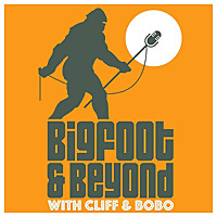 Bigfoot and Beyond with Cliff and Bobo