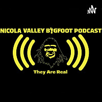 Nicola Valley Bigfoot Podcast