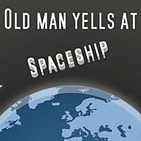 Old Man Yells at Spaceship