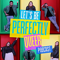 Let's be perfectly Queer Podcast