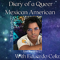 Diary of A Queer Mexican American