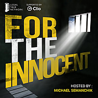 For the Innocent: A Podcast About Wrongful Convictions, Legal Failures, Prison, True Crime, Forensic