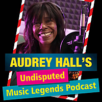 Audrey Hall's Undisputed Music Legends Podcast