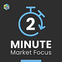 Two-Minute Market Focus