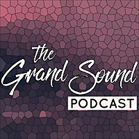 The Grand Sound Podcast