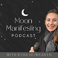 Moon Manifesting with Kyra Howearth