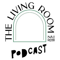 The Living Room Nairobi Podcast