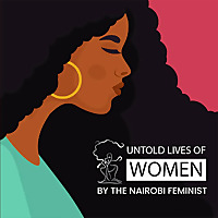 The Untold Lives Of Women By The Nairobi Feminist