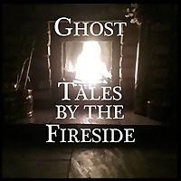 Ghost Tales by the Fireside - True Ghost Stories Podcast