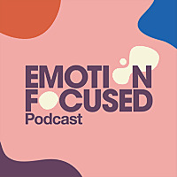 Emotion Focused Podcast