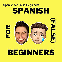 Spanish for False Beginners - Español para falsos principiantes