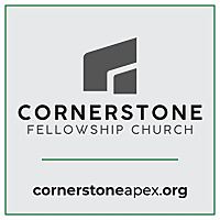Cornerstone Fellowship Church of Apex Podcast