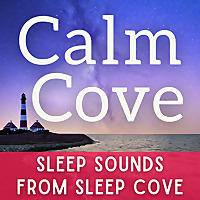 Sleep Sounds - White Noise & Sleep Music from Calm Cove