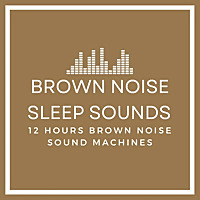Brown Noise Sleep Sounds