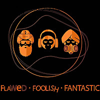 The flawed foolish and fantastic Podcast