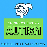Oh, That's Just My Autism