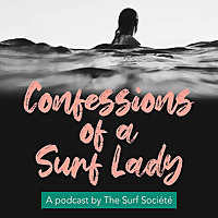 Confessions of a Surf Lady | The First Women's Surfing Podcast™