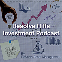 Resolve Riffs Investment Podcast