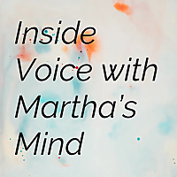 Inside Voice with Martha's Mind