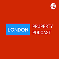 London Property Podcast