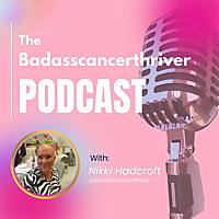 The Badasscancerthriver Podcast