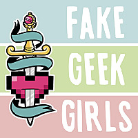 Fake Geek Girls - A Critical Look at Pop Culture