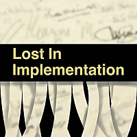Lost in Implementation