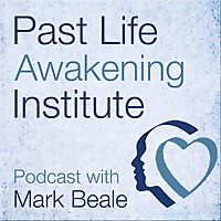 Past Life Awakening Institute Podcast
