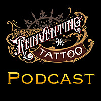 Reinventing the Tattoo Podcast