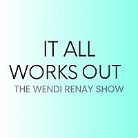 It All Works Out with Wendi Renay