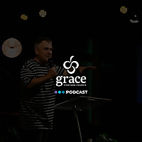 Grace Vineyard Church Podcast