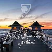 The Dynamic Naples Podcast