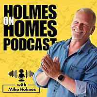 Holmes on Homes Podcast with Mike Holmes