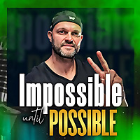 Impossible Until POSSIBLE