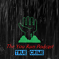 You Run Podcast True Crime