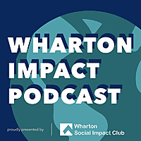 The Wharton Impact Podcast