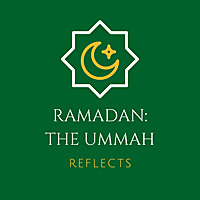 Ramadan:  The Ummah Reflects