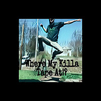 Where My Killa Tape At?