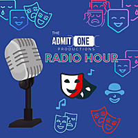 The Admit One Radio Hour