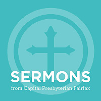 Sermons from Capital Presbyterian Fairfax