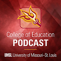 The UMSL College of Education Podcast
