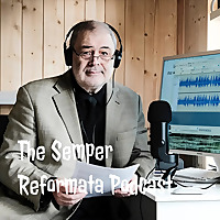 The Semper Reformata Podcast