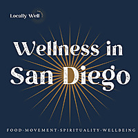 Wellness in San Diego: Food, Movement, Spirituality + Wellbeing