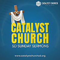 Catalyst Church SD Sunday Sermons