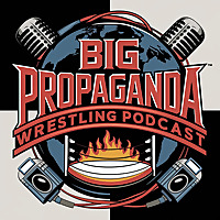 BIG PROPAGANDA WRESTLING PODCAST