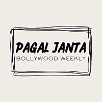 Pagal Janta: Bollywood & Beyond