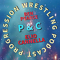 P and C Progression Wrestling Podcast