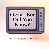 Okay But Did You Know?